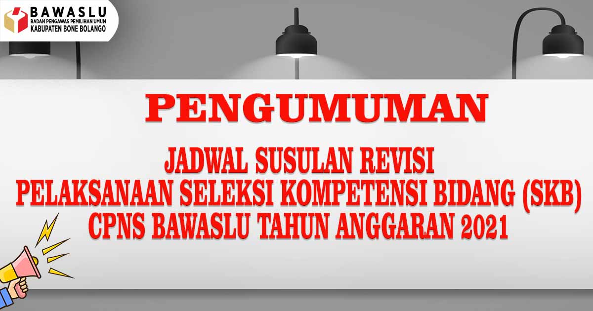 JADWAL SUSULAN REVISI PELAKSANAAN SELEKSI KOMPETENSI BIDANG CPNS BAWASLU TAHUN 2021